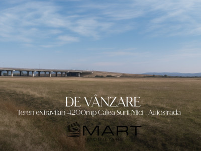 Teren extravilan 4200mp Calea Surii Mici - Autostrada