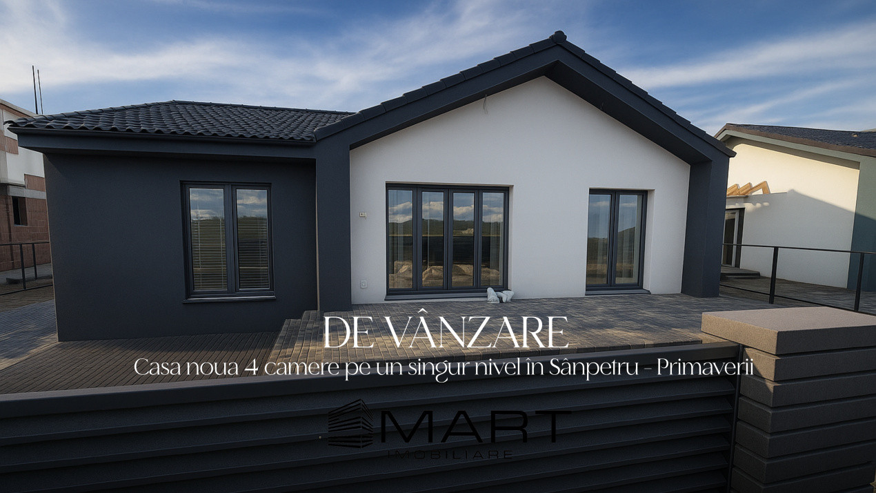 Casă nouă 4 camere pe un singur nivel în Sânpetru – Primăverii
