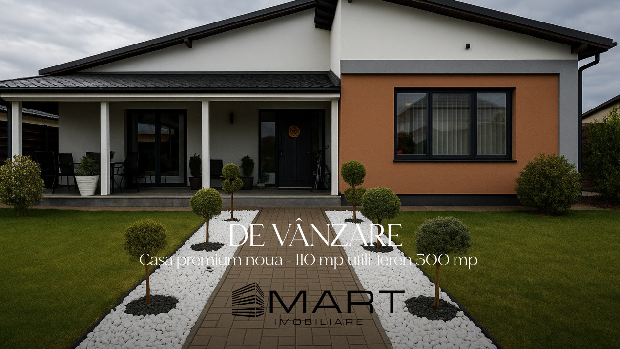 Casă premium nouă – 110 mp utili, teren 500 mp