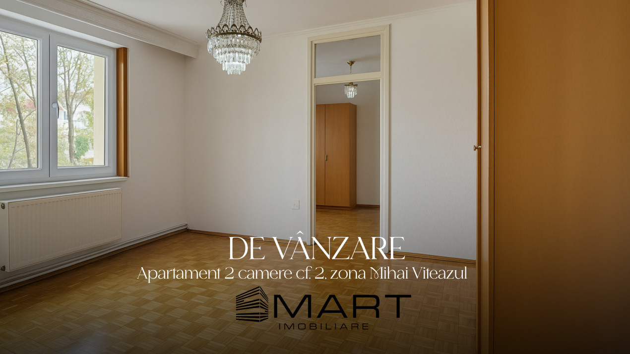 Apartament cu 2 camere cf.2 zona Mihai Viteazu