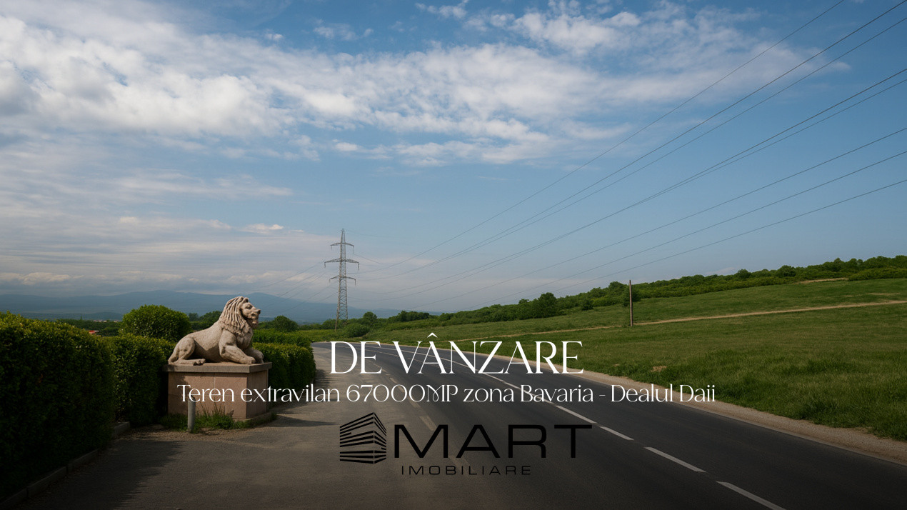 Teren 6,7 ha Dealul Daii langa Bavaria